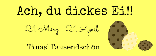 http://tinastausendschoen.blogspot.de/2014/03/blogevent-ach-du-dickes-ei.html