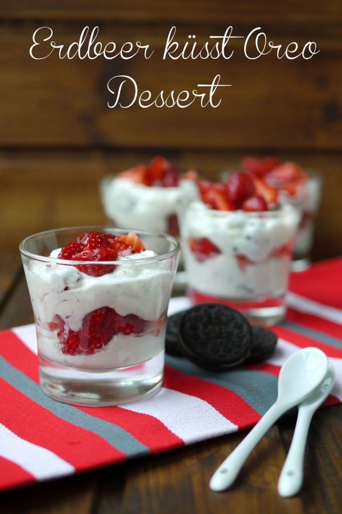 Experimente aus meiner Küche: Erdbeer küsst Oreo Dessert